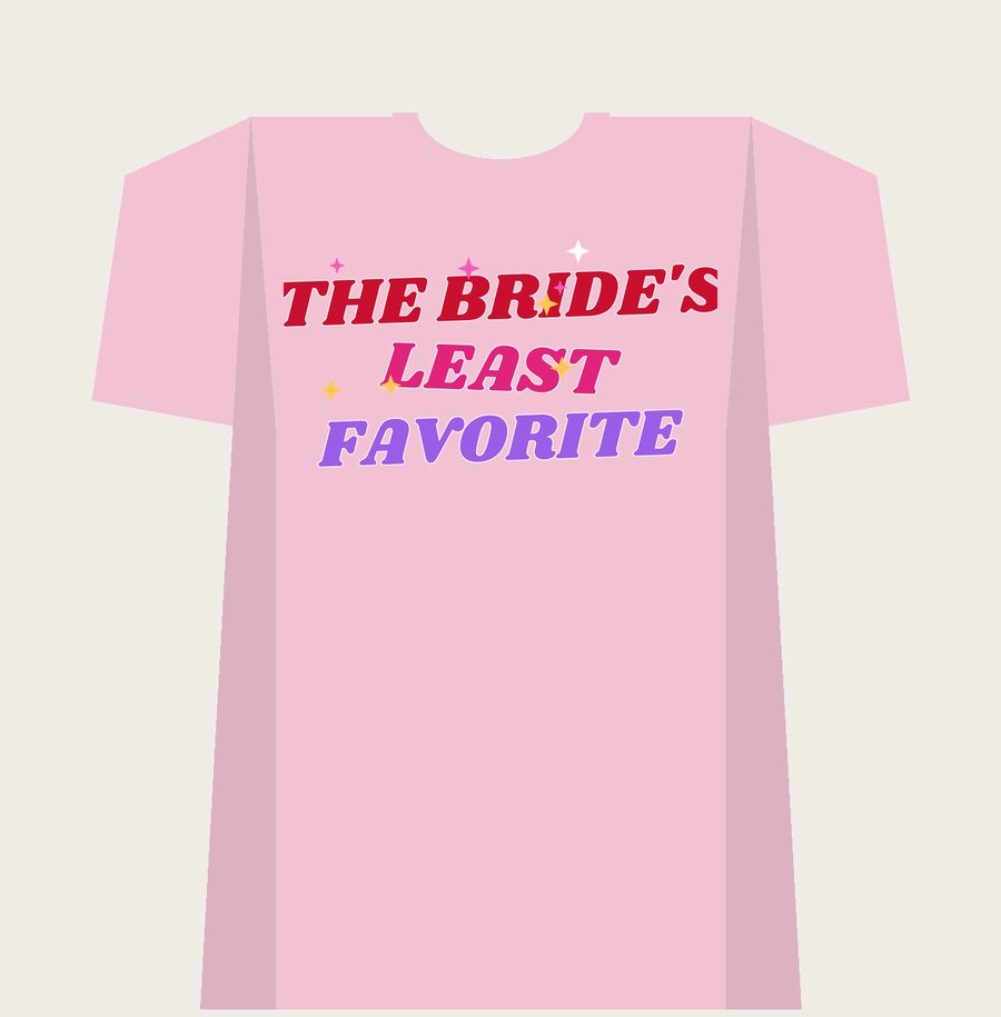 THE BRIDE'S LEAST FAVORITE on a light pink tee