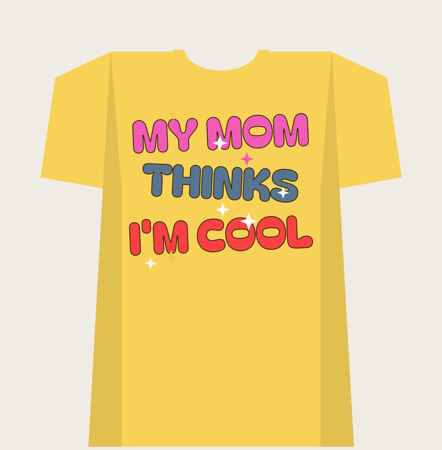 MY MOM THINKS I'M COOL on a daisy tee
