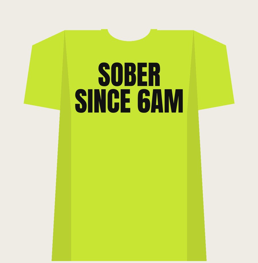 SOBER SINCE 6AM on a safety green tee