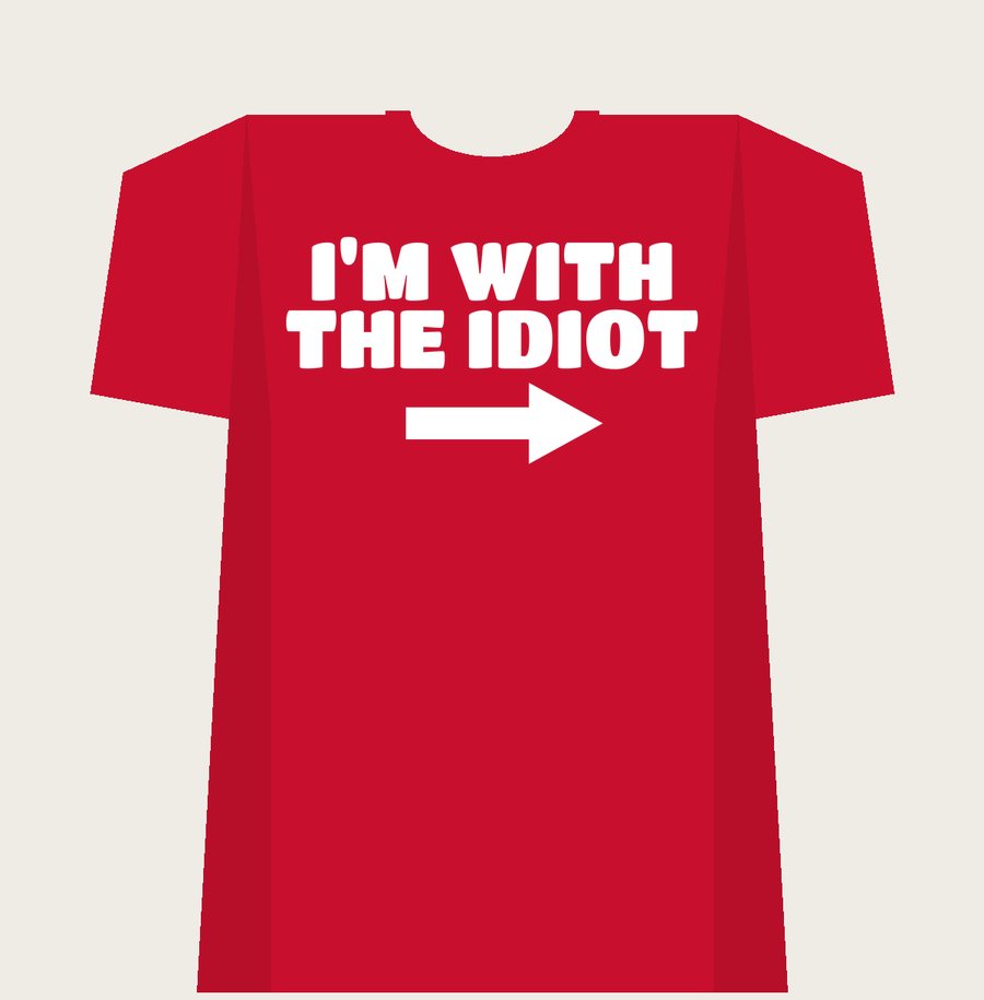 I'M WITH THE IDIOT on a red tee