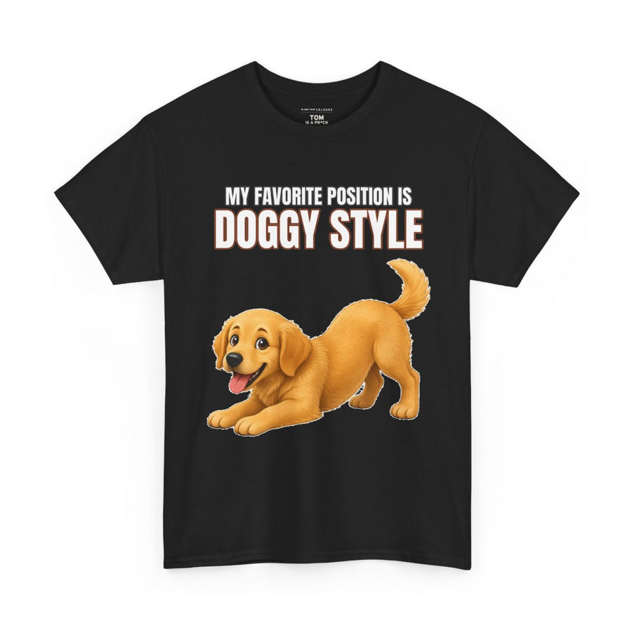 MY FAVORITE POSITION IS DOGGY STYLE on a black tee